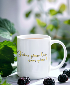 "J'aime gêner les sans-gêne" – Le Mug pour ceux qui osent